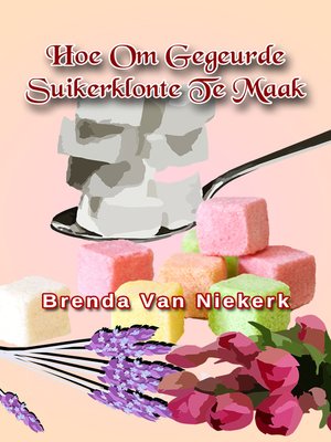 cover image of Hoe Om Gegeurde Suikerklonte Te Maak